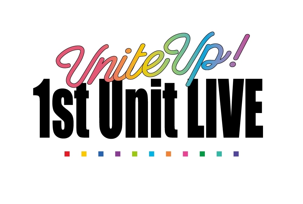 『UniteUp!』初のユニット別単独ライブ開催決定