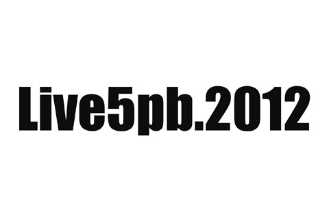 「Live5pb.2012」の開催が決定！-1