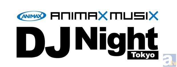 ANIMAX MUSIX DJ Night Tokyo が9月20日（土）にClub asiaで開催決定！