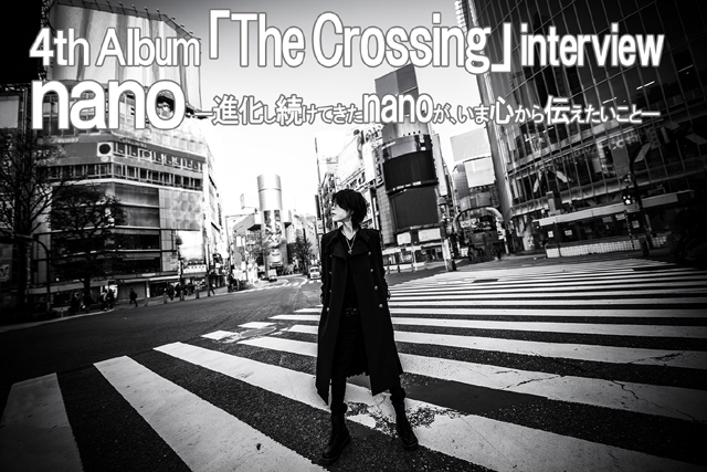 進化し続けてきたナノが、いま心から伝えたいこと――ナノ 4thアルバム『The Crossing』ロングインタビュー-1